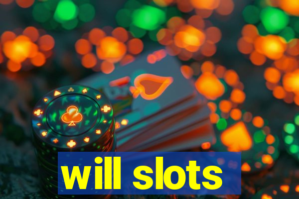 will slots